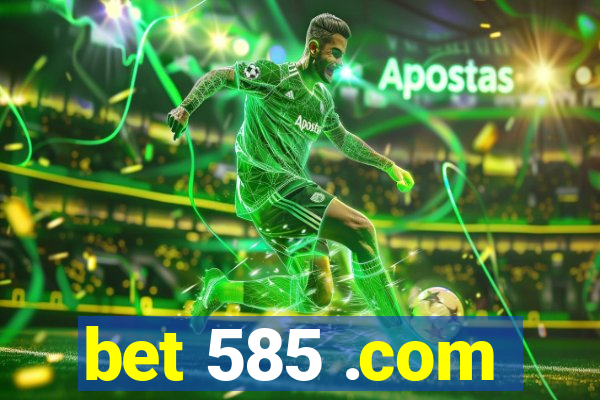 bet 585 .com